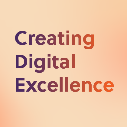 Creating Digital Excellence